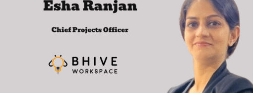 BHIVE Workspace Appoints Esha Ranjan as Chief Projects Officer Amid Flex-Space IPO Momentum