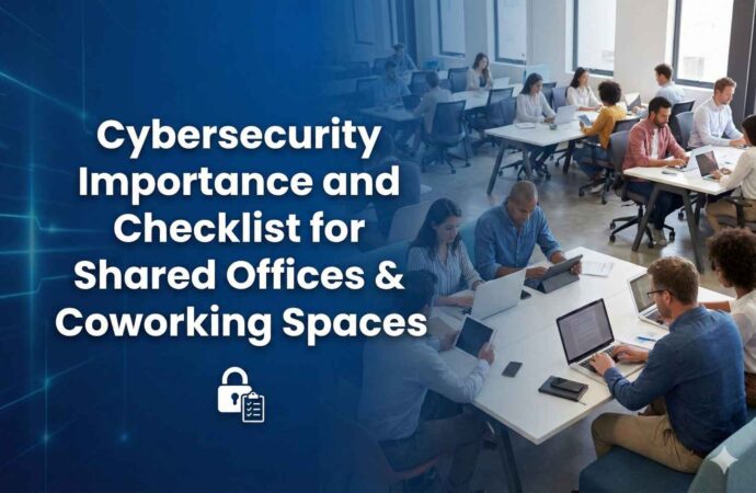 Cybersecurity Importance and Checklist for Shared Offices & Coworking Spaces