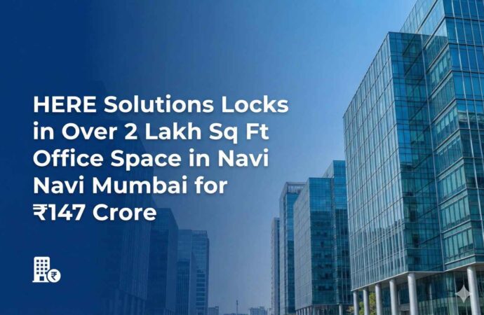 HERE Solutions Locks in Over 2 Lakh Sq Ft Office Space in Navi Mumbai for ₹147 Crore