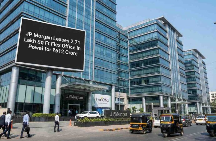 JP Morgan Leases 2.71 Lakh Sq Ft Flex Office in Powai for ₹612 Crore