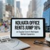 Kolkata Office Rents Jump 16% as Supply Crunch Reshapes Market Dynamics