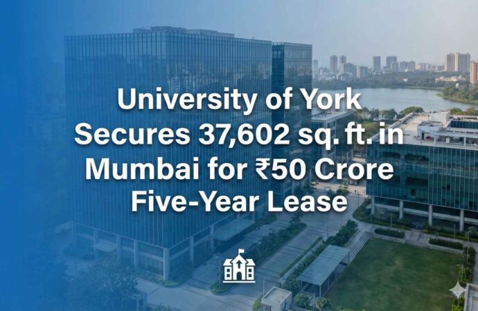 University of York Secures 37,602 sq. ft. Ft. in Powai, Mumbai for ₹50 Crore Five-Year Lease