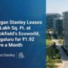 Morgan Stanley Leases 1.6 Lakh Sq. Ft. at Brookfield’s Ecoworld, Bengaluru for ₹1.92 Crore a Month