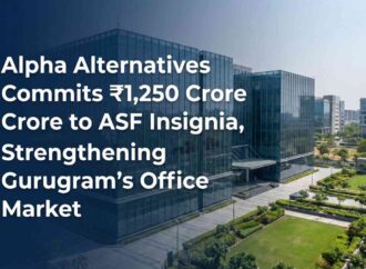 Alpha Alternatives Commits ₹1,250 Crore to ASF Insignia, Strengthening Gurugram’s Office Market