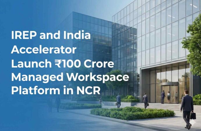 IREP and India Accelerator Launch ₹100 Crore Managed Workspace Platform in NCR