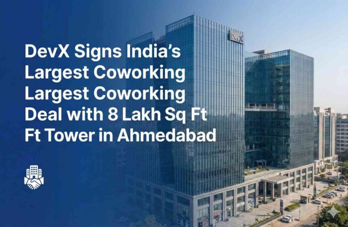 DevX Signs India’s Largest Coworking Deal with 8 Lakh Sq Ft Tower in Ahmedabad