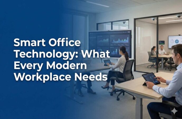 Smart Office Technology: What Every Modern Workplace Needs