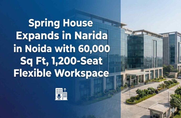 Spring House Expands in Noida with 60,000 Sq Ft, 1,200-Seat Flexible Workspace