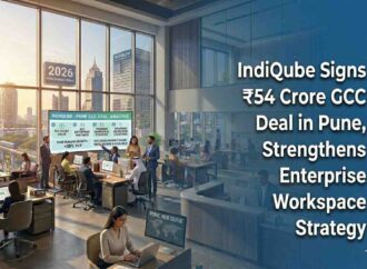 IndiQube Signs ₹54 Crore GCC Deal in Pune, Strengthens Enterprise Workspace Strategy