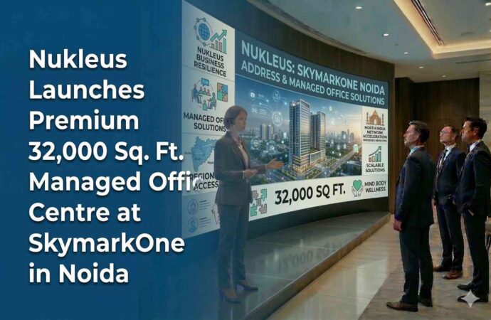 Nukleus Launches Premium 32,000 Sq. Ft. Managed Office Centre at SkymarkOne in Noida