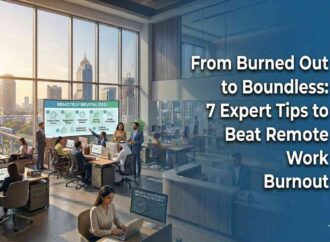 From Burned Out to Boundless: 7 Expert Tips to Beat Remote Work Burnout