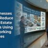 How Businesses Can Reduce Real Estate Costs Using Coworking Spaces