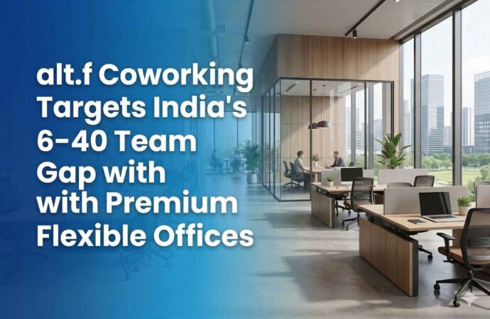 alt.f Coworking Targets India’s 6–40 Team Gap with Premium Flexible Offices
