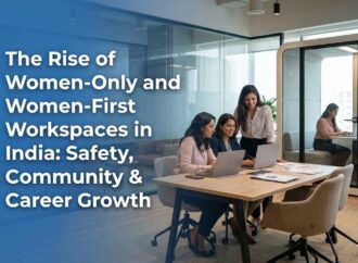 The Rise of Women-Only and Women-First Workspaces in India: Safety, Community & Career Growth