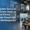 IndiQube Secures ₹52 Crore Deal as Global Firms Double Down on Flex Workspaces