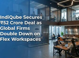 IndiQube Secures ₹52 Crore Deal as Global Firms Double Down on Flex Workspaces