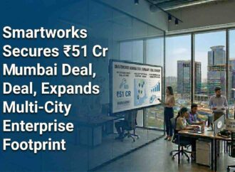 Smartworks Secures ₹51 Cr Mumbai Deal, Expands Multi-City Enterprise Footprint