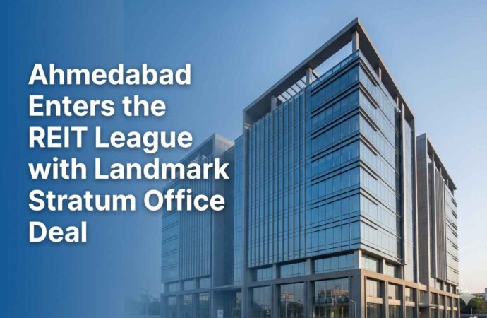 Ahmedabad Enters the REIT League with Landmark Stratum Office Deal