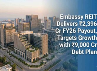 Embassy REIT Delivers ₹2,396 Cr FY26 Payout, Targets Growth with ₹9,000 Cr Debt Plan