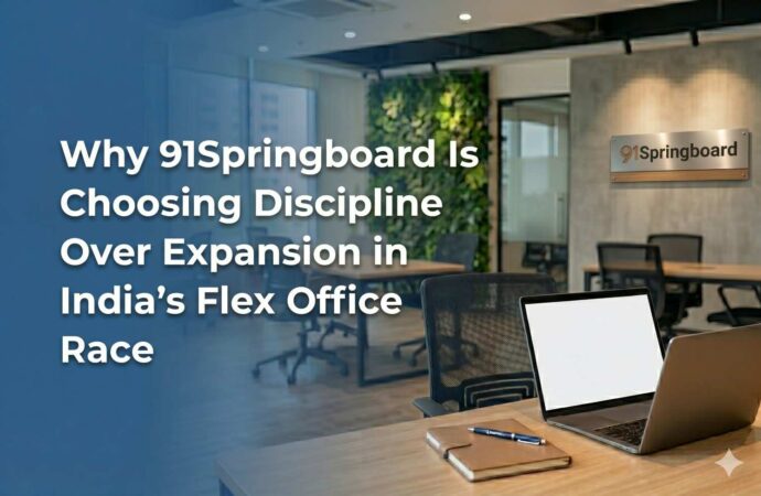 Why 91Springboard Is Choosing Discipline Over Expansion in India’s Flex Office Race