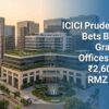 ICICI Prudential Bets Big on Grade A Offices with ₹2,600 Cr RMZ Deal
