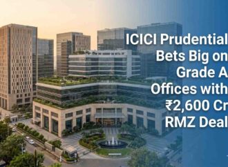 ICICI Prudential Bets Big on Grade A Offices with ₹2,600 Cr RMZ Deal