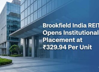 Brookfield India REIT Opens Institutional Placement at ₹329.94 Per Unit