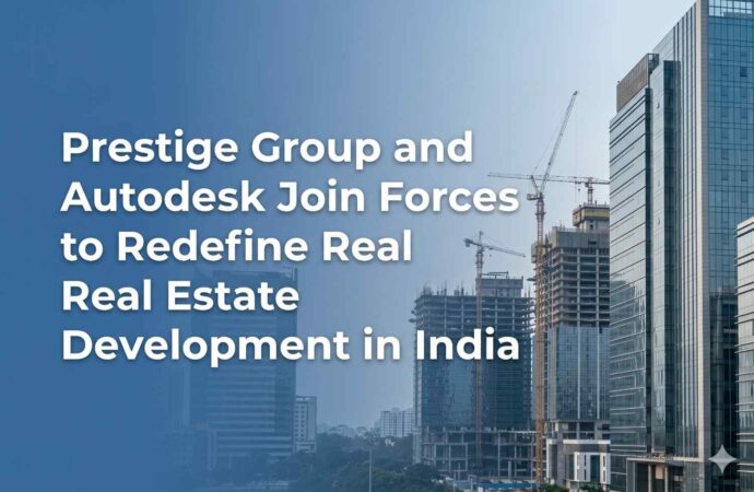 Prestige Group and Autodesk Join Forces to Redefine Real Estate Development in India