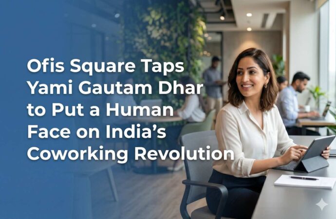 Ofis Square Taps Yami Gautam Dhar to Put a Human Face on India’s Coworking Revolution
