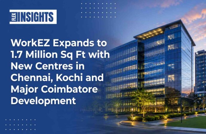 WorkEZ Expands to 1.7 Million Sq Ft with New Centres in Chennai, Kochi and Major Coimbatore Development