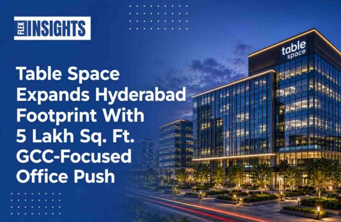 Table Space Expands Hyderabad Footprint With 5 Lakh Sq. Ft. GCC-Focused Office Push