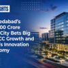 Ahmedabad’s ₹15,000 Crore Tech City Bets Big on GCC Growth and India’s Innovation Economy