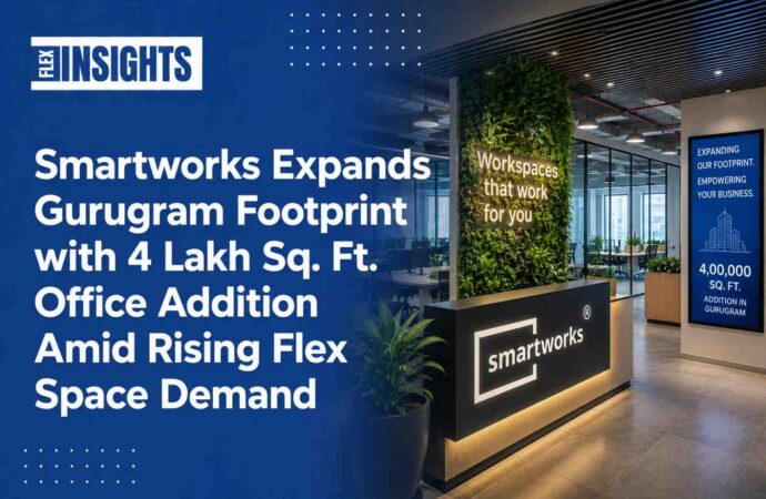 Smartworks Expands Gurugram Footprint with 4 Lakh Sq. Ft. Office Addition Amid Rising Flex Space Demand