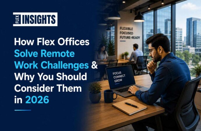 How Flex Offices Solve Remote Work Challenges & Why You Should Consider Them in 2026