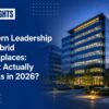 ​Modern Leadership in Hybrid Workplaces: What Actually Works in 2026?