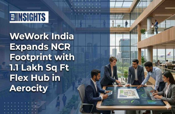 WeWork India Expands NCR Footprint with 1.1 Lakh Sq Ft Flex Hub in Aerocity