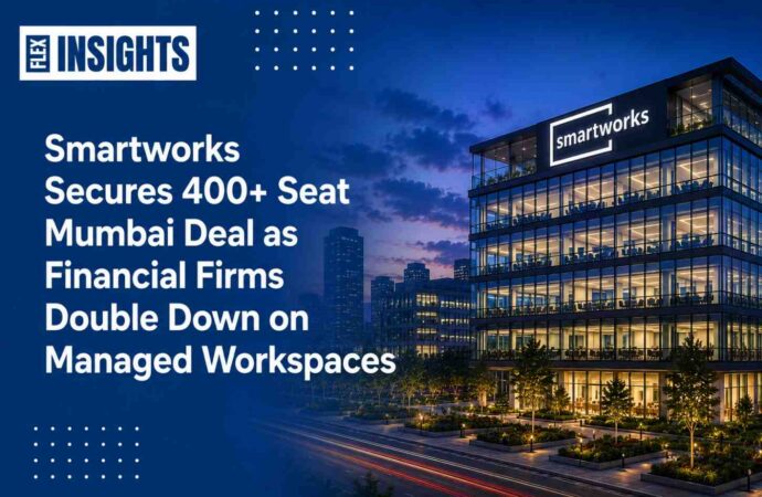 Smartworks Secures 400+ Seat Mumbai Deal as Financial Firms Double Down on Managed Workspaces