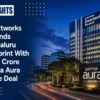 Smartworks Expands Bengaluru Footprint With ₹589 Crore Sattva Aura Lease Deal