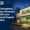 DMart Strengthens Bengaluru Presence with ₹106 Crore Commercial Property Acquisition