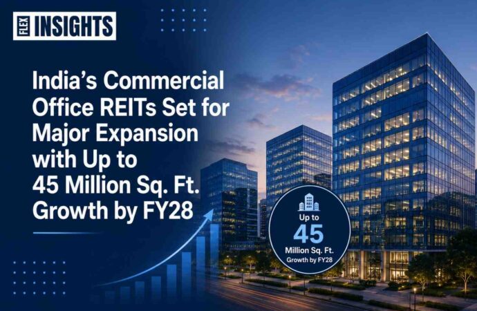 India’s Commercial Office REITs Set for Major Expansion with Up to 45 Million Sq. Ft. Growth by FY28