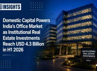 Domestic Capital Powers India’s Office Market as Institutional Real Estate Investments Reach USD 4.3 Billion in H1 2026
