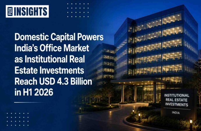 Domestic Capital Powers India’s Office Market as Institutional Real Estate Investments Reach USD 4.3 Billion in H1 2026