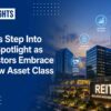 REITs Step Into the Spotlight as Investors Embrace a New Asset Class