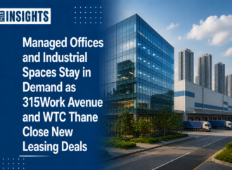 Managed Offices and Industrial Spaces Stay in Demand as 315Work Avenue and WTC Thane Close New Leasing Deals