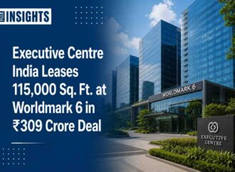 Executive Centre India Leases 115,000 Sq. Ft. at Worldmark 6 in ₹309 Crore Deal