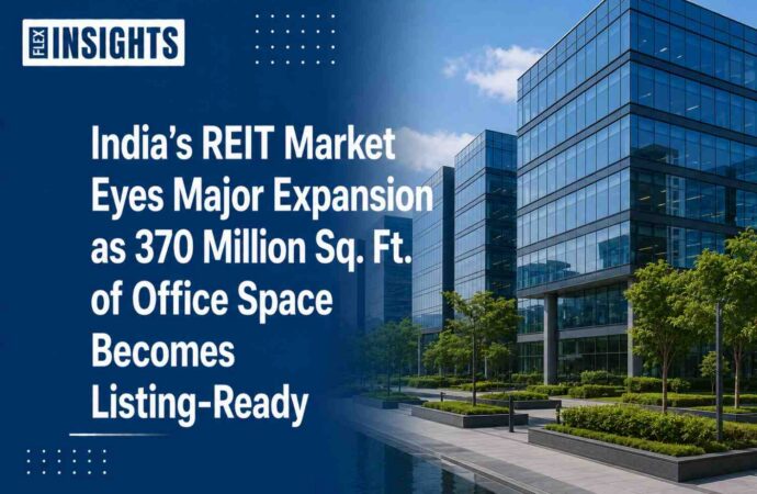 India’s REIT Market Eyes Major Expansion as 370 Million Sq. Ft. of Office Space Becomes Listing-Ready