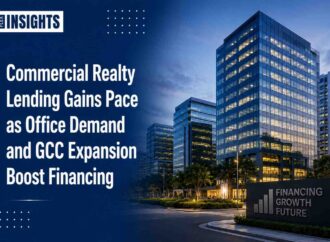 Commercial Realty Lending Gains Pace as Office Demand and GCC Expansion Boost Financing