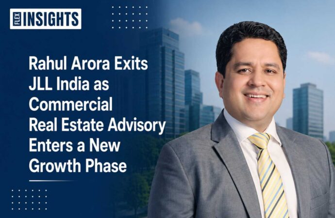 Rahul Arora Exits JLL India as Commercial Real Estate Advisory Enters a New Growth Phase
