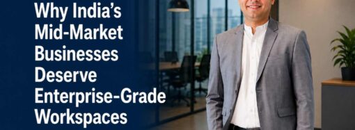 Why India’s Mid-Market Businesses Deserve Enterprise-Grade Workspaces