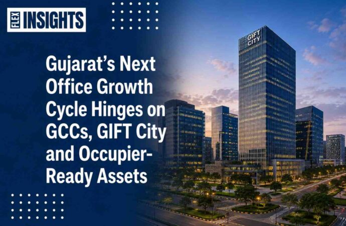 Gujarat’s Next Office Growth Cycle Hinges on GCCs, GIFT City and Occupier-Ready Assets